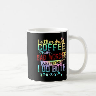 Taza De Café O Bebo Café O Digo Palabras Malas Solo Bromeo