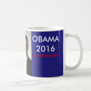 Taza De Café Obama 2016 apenas porque