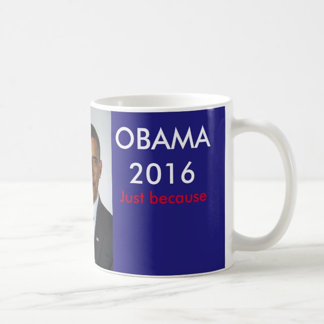 Taza De Café Obama 2016 sólo porque (Derecha)