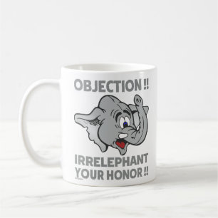 TAZA DE CAFÉ ¡OBJECIÓN! ¡IRRELEFANTE TU HONOR!