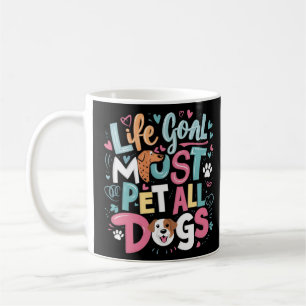 Taza De Café Objetivo de la vida: debe Mascota a todos los perr
