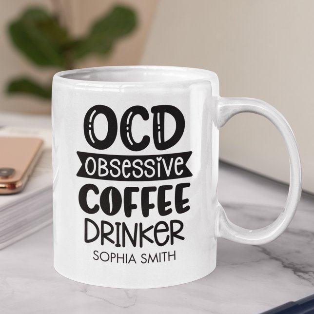 Taza De Café Obsessive Coffee Drinker" Sarcastic Gift  (Subido por el creador)