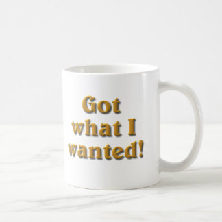Taza De Café Obtuve lo que quería