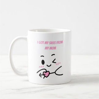Taza De Café Obtuve mi descaro de mi mamá