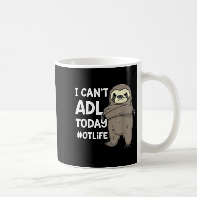 Taza De Café Occupational Therast Joke I Can't Adl Today #otlif (Derecha)