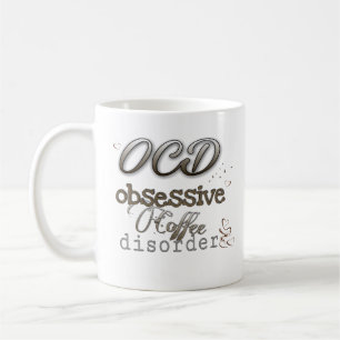 Taza De Café OCD obsessive coffee disorder acute and unique