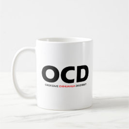 Taza De Café OCD - Trastorno obsesivo de Chihuahua