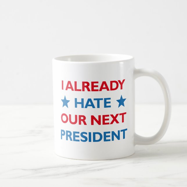 Taza De Café Odiar a nuestro próximo presidente (Derecha)