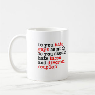 Taza De Café ¿Odias a los gays tanto como al tocino