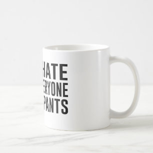 Taza De Café Odio cada uno y los pantalones