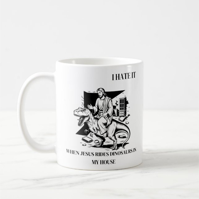 Taza De Café Odio cuando Jesús monta dinosaurios en mi casa (Izquierda)