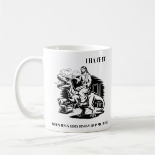Taza De Café Odio cuando Jesús monta dinosaurios en mi casa