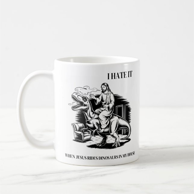 Taza De Café Odio cuando Jesús monta dinosaurios en mi casa (Izquierda)