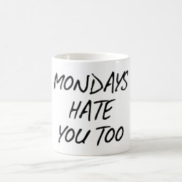TAZA DE CAFÉ ODIO DE LUNES USTED TAMBIÉN