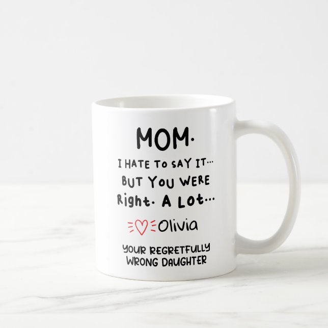 Taza De Café Odio decirlo, mamá tenías razón (Derecha)