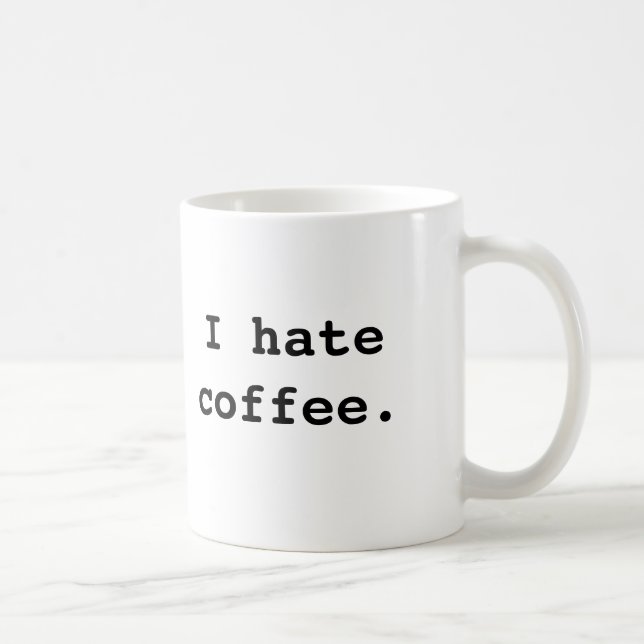 Taza De Café Odio el café., yo odio el café (Derecha)