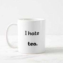 Taza De Café Odio el té