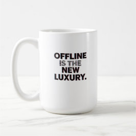 Taza De Café Offline Is The New Luxury: Digital Detox Quote