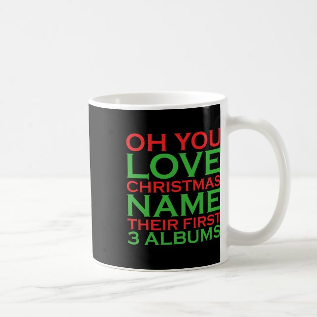 Taza De Café Oh Amas A Los Navidades Nombrar Sus Primeros 3 Álb (Derecha)