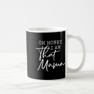 Taza De Café Oh cariño soy esa mamá día de la madre