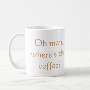 Taza De Café ¿Oh, dónde es el café?
