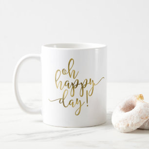 Taza De Café Oh Happy Day Gold Script Coffee Mug