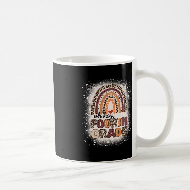 Taza De Café Oh Hey Cuarto Grado Arcoiris Bleado Primer Día De  (Derecha)