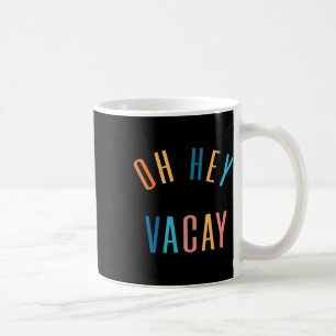 Taza De Café Oh Hey Vacay Summer Matching Family Vacations Homb