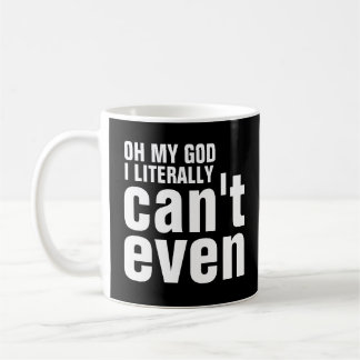 Taza De Café Oh mi dios no puedo literalmente incluso