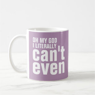 Taza De Café Oh mi dios no puedo literalmente incluso