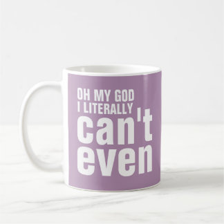 Taza De Café Oh mi dios no puedo literalmente incluso