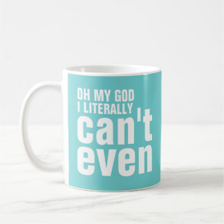 Taza De Café Oh mi dios no puedo literalmente incluso