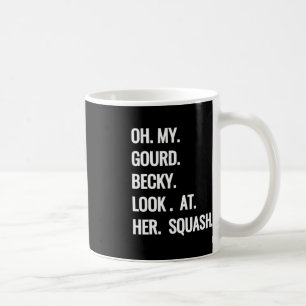 Taza De Café Oh mi Gourd Becky mira sus aguijones de diversión