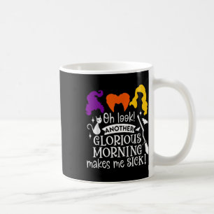 Taza De Café Oh Mira Otra Mañana Gloriosa Me Enferma