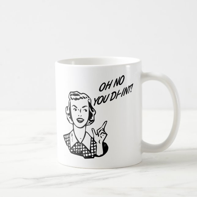 Taza De Café ¡OH NINGÚN USTED DI-INT! Ama de casa retra B&W (Derecha)