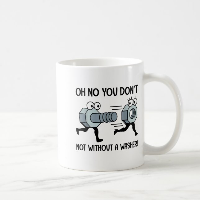 Taza De Café Oh No You Do Not Not Without A Washer Funny Appare (Derecha)