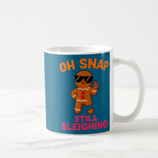 Taza De Café Oh Snap Still Sleighing Funny Gingerbread Christma (Derecha)