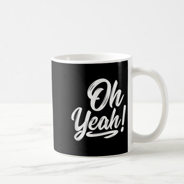 Taza De Café Oh Yeah! Hapness Sitive Motivational  (Derecha)