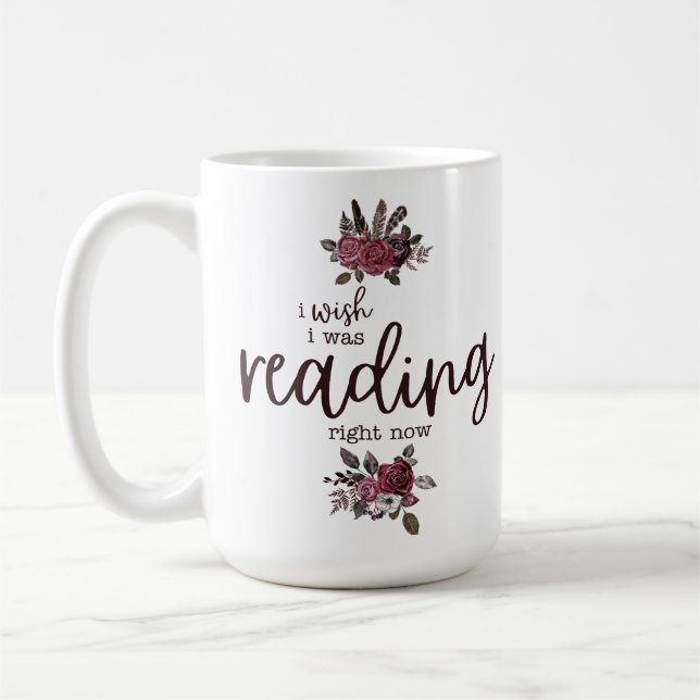 Taza De Café Ojalá estuviera leyendo ahora mismo (con Rosas) (Izquierda)