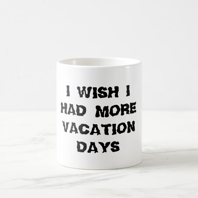 Taza De Café Ojalá Tuviera Más Días De Vacaciones Mug (Centro)