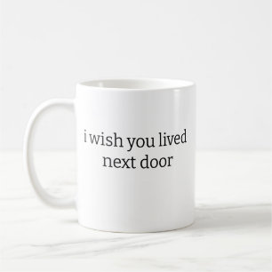 Taza De Café Ojalá vivieras al lado Mug