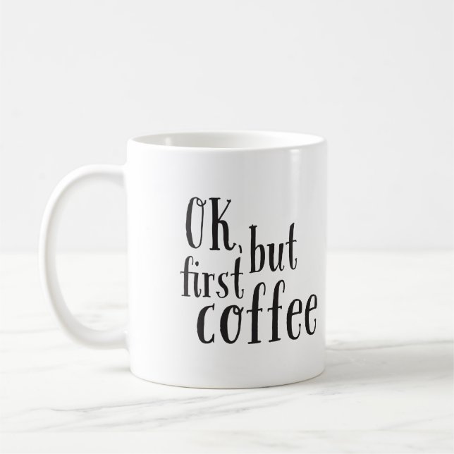 Taza De Café "OK, but First Coffee" Cita Mug (Izquierda)