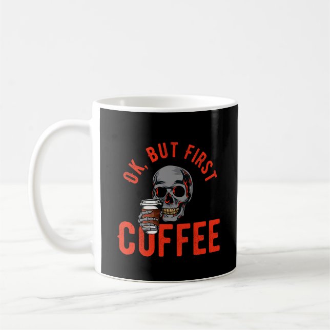 Taza De Café OK, Pero el primer café - café cráneo (Izquierda)