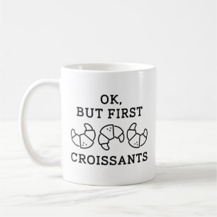 Taza De Café Ok Pero Primero Croissants