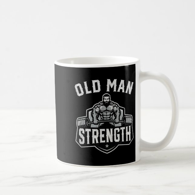 Taza De Café Old Man Strength Funny Gym Motivation Workout Gift (Derecha)