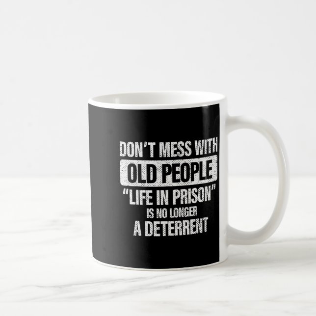 Taza De Café Old People Gag Dont Mess With Old People Pr  (Derecha)