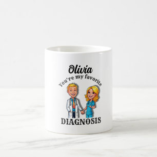 Taza De Café OLIVIA You’re my favorite diagnosis MD doctor