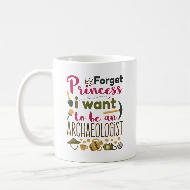 Taza De Café Olvídate de la princesa que quiero ser arqueóloga (Izquierda)