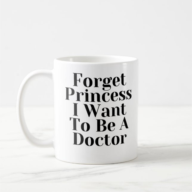 Taza De Café Olvídate de la princesa que quiero ser médica (Izquierda)