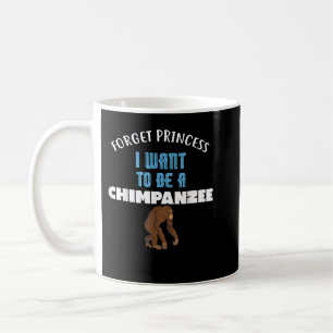 Taza De Café Olvídate de la princesa que quiero ser un CHIMPANZ